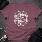 MyDesigns t-shirt S / Heather Maroon Optimism is Exhausting Tee