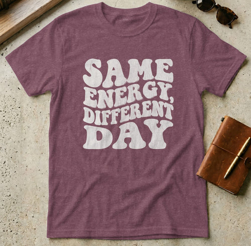 MyDesigns t-shirt S / Heather Maroon Same Energy Different Day Tee