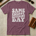 MyDesigns t-shirt S / Heather Maroon Same Energy Different Day Tee