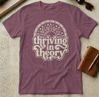 MyDesigns t-shirt S / Heather Maroon Thriving in Theory Tee