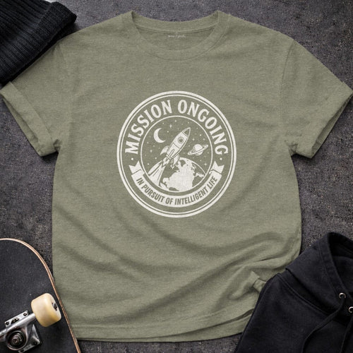 MyDesigns t-shirt S / Heather Military Green Mission Ongoing - In Pursuit of Intelligent Life Tee