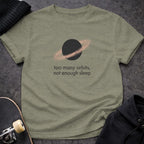 MyDesigns T-shirt S / Heather Military Green Too Many Orbits Not Enough Sleep T-Shirt