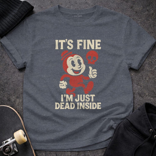 MyDesigns t-shirt S / Heather Navy It's Fine I'm Just Dead Inside Tee