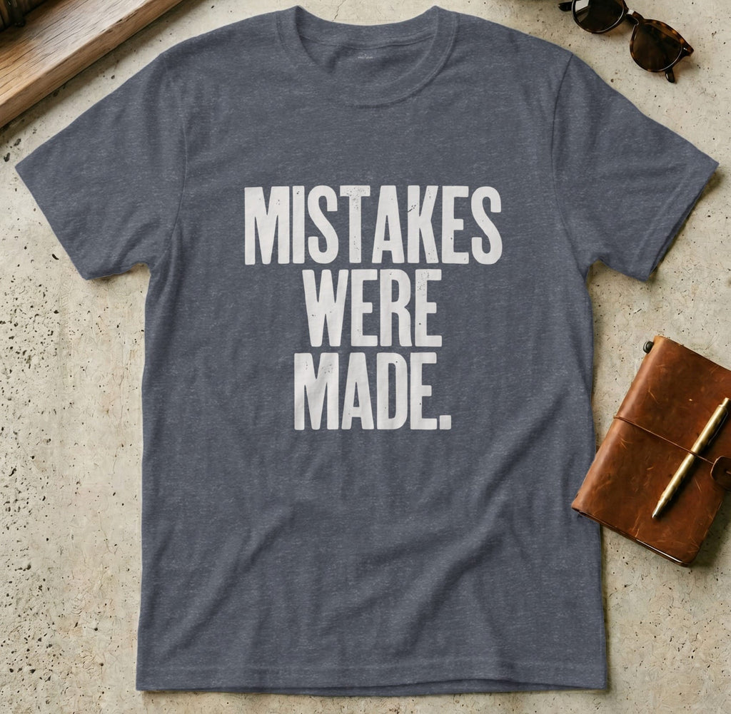 MyDesigns t-shirt S / Heather Navy Mistakes Were Made Tee