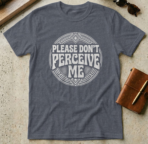 MyDesigns t-shirt S / Heather Navy Please Don't Perceive Me Tee