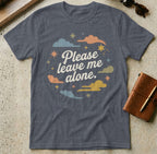 MyDesigns t-shirt S / Heather Navy Please Leave Me Alone Tee