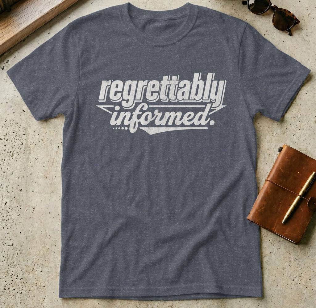 MyDesigns t-shirt S / Heather Navy Regrettably Informed Tee