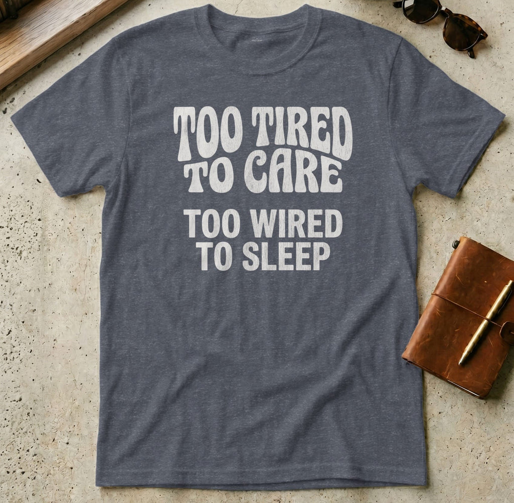 MyDesigns t-shirt S / Heather Navy Too Tired to Care Tee