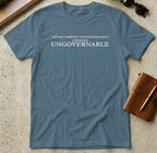 MyDesigns t-shirt S / Indigo Blue After Careful Consideration, I Remain Ungovernable Tee
