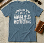 MyDesigns t-shirt S / Indigo Blue I Function Best with Advance Notice and Clear Instructions Tee