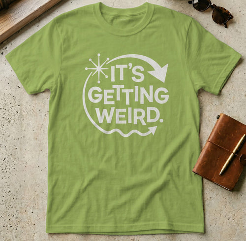 MyDesigns t-shirt S / Kiwi It's Getting Weird Tee