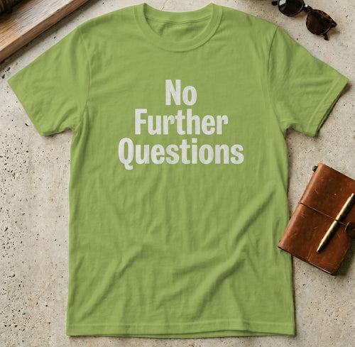 MyDesigns t-shirt S / Kiwi No Further Questions Tee
