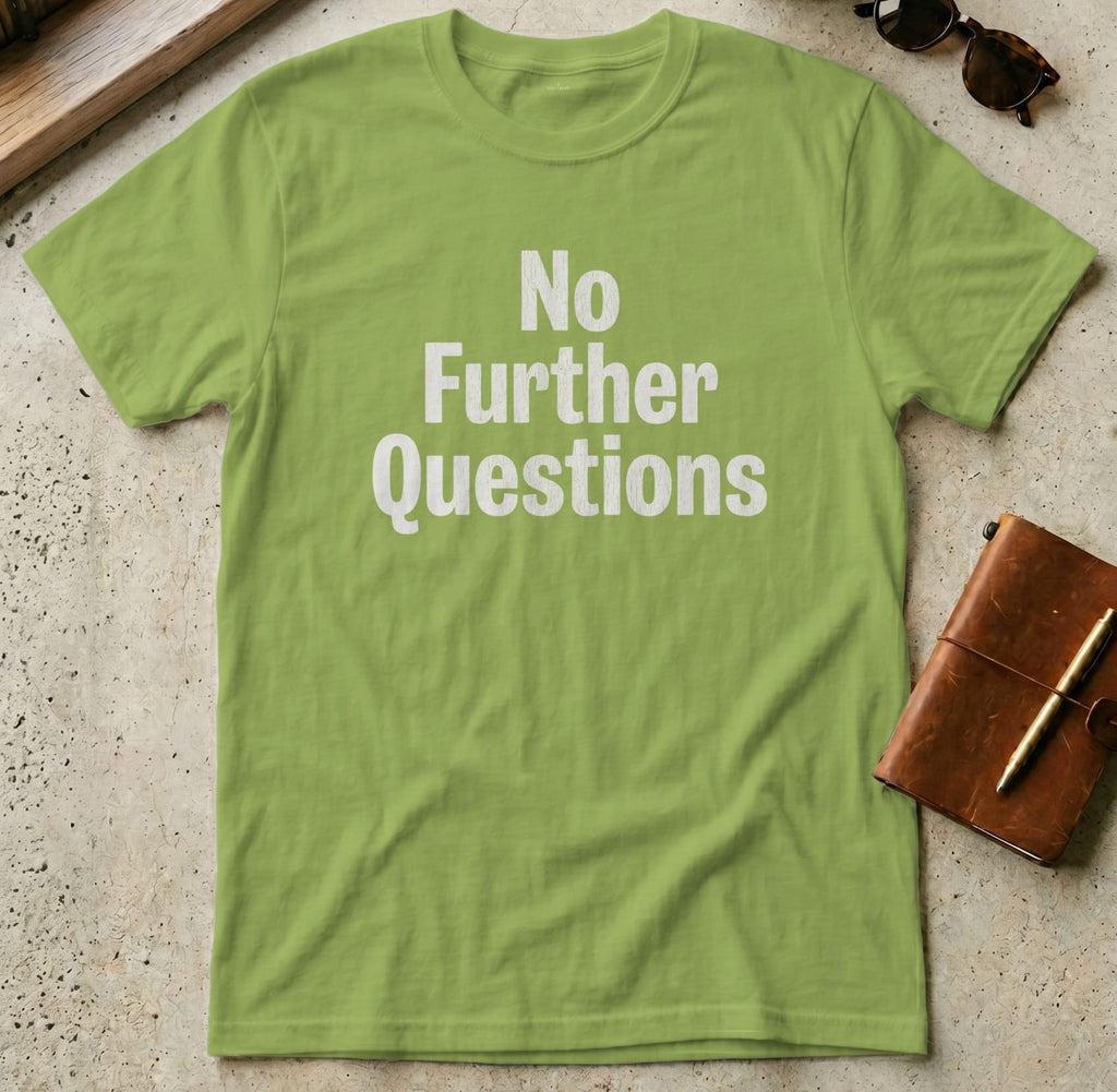 MyDesigns t-shirt S / Kiwi No Further Questions Tee