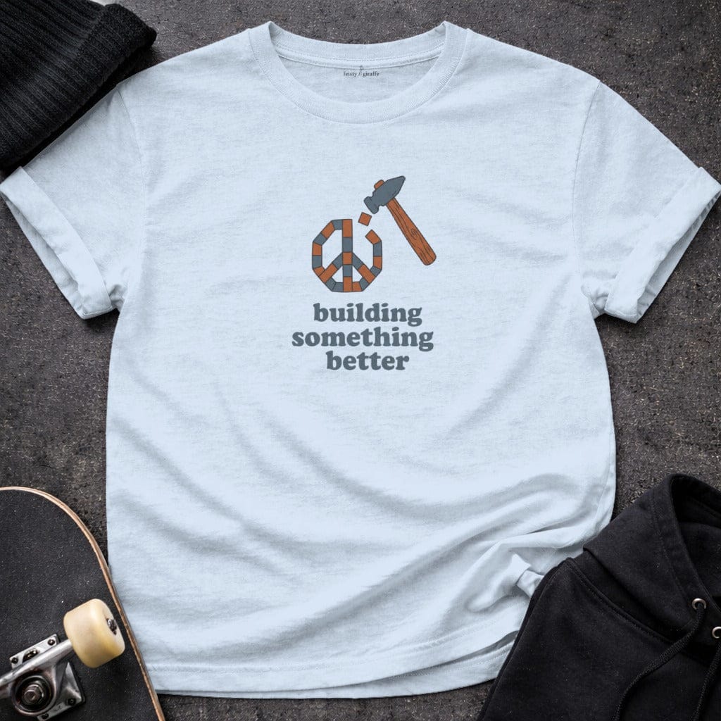 MyDesigns T-shirt S / Light Blue Building Something Better T-Shirt