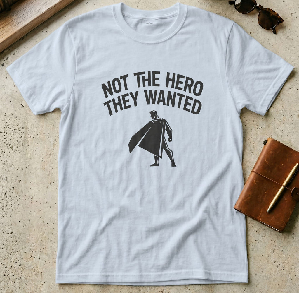 MyDesigns t-shirt S / Light Blue Not the Hero They Wanted Tee