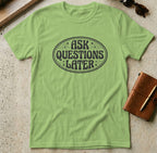 MyDesigns t-shirt S / Lime Ask Questions Later Tee