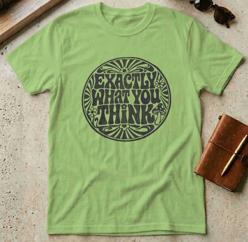 MyDesigns t-shirt S / Lime Exactly What You Think Tee