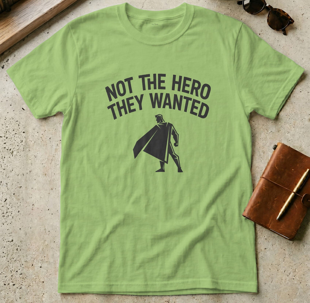 MyDesigns t-shirt S / Lime Not the Hero They Wanted Tee