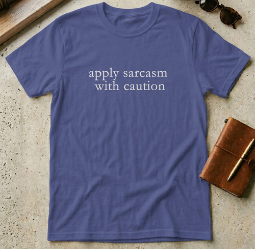 MyDesigns t-shirt S / Metro Blue Apply Sarcasm With Caution Tee