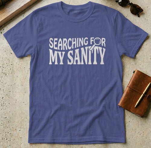 MyDesigns t-shirt S / Metro Blue Searching For My Sanity Tee