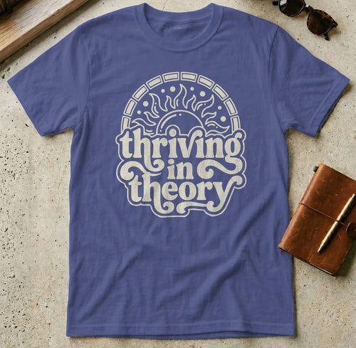 MyDesigns t-shirt S / Metro Blue Thriving in Theory Tee