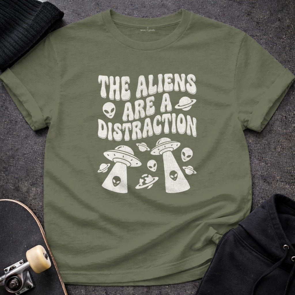 MyDesigns t-shirt S / Military Green The Aliens are a Distraction T-Shirt