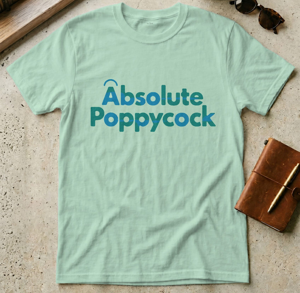 MyDesigns t-shirt S / Mint Green Absolute Poppycock Tee
