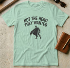 MyDesigns t-shirt S / Mint Green Not the Hero They Wanted Tee