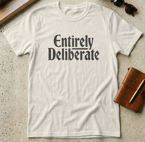 MyDesigns t-shirt S / Natural Entirely Deliberate Tee