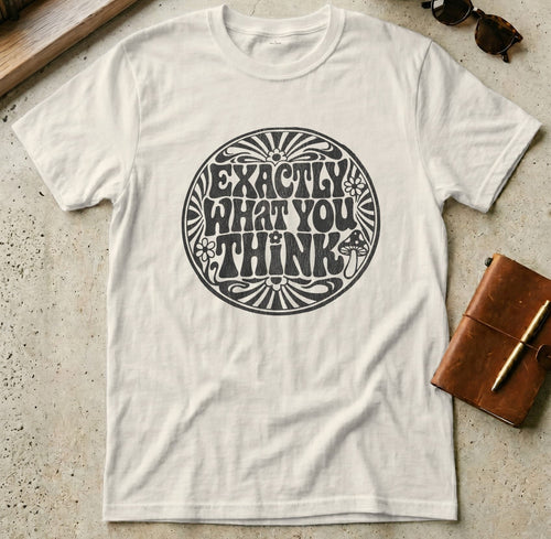 MyDesigns t-shirt S / Natural Exactly What You Think Tee