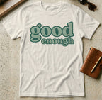 MyDesigns t-shirt S / Natural Good Enough Tee