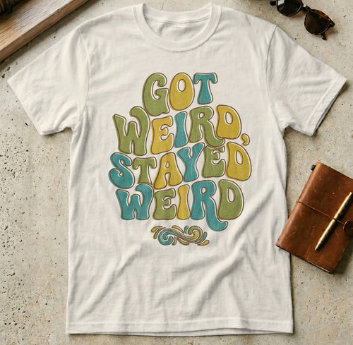 MyDesigns t-shirt S / Natural Got Weird, Stayed Weird T-shirt
