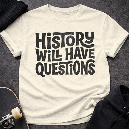 MyDesigns t-shirt S / Natural History Will Have Questions Tee