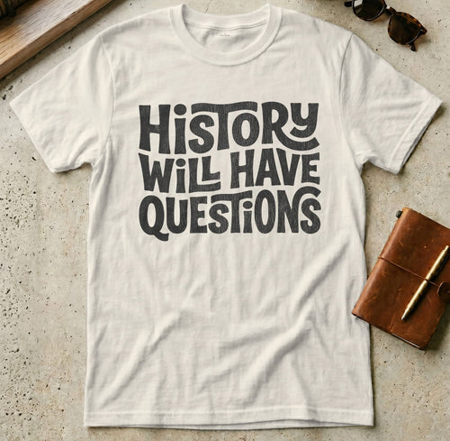 MyDesigns t-shirt S / Natural History Will Have Questions Tee