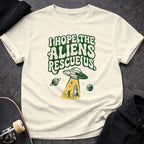 MyDesigns t-shirt S / Natural I Hope the Aliens Rescue Us T-shirt