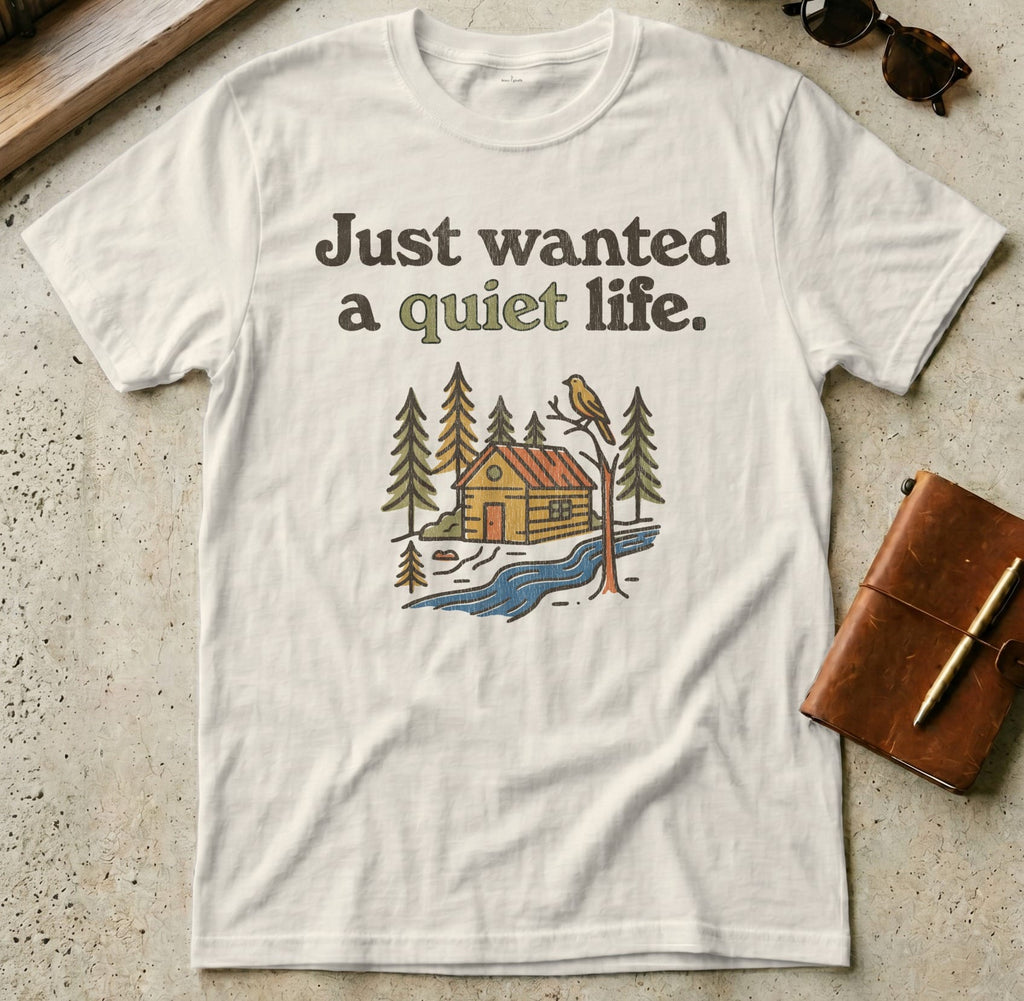 MyDesigns t-shirt S / Natural Just Wanted a Quiet Life Tee