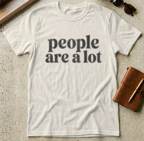 MyDesigns t-shirt S / Natural People are a Lot Tee