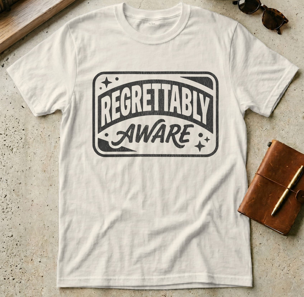MyDesigns t-shirt S / Natural Regrettably Aware Tee