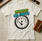 MyDesigns t-shirt S / Natural Running on Empty Tee