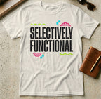 MyDesigns t-shirt S / Natural Selectively Functional Tee