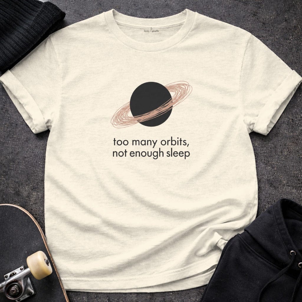 MyDesigns T-shirt S / Natural Too Many Orbits Not Enough Sleep T-Shirt