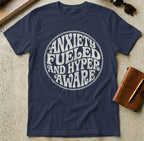 MyDesigns t-shirt S / Navy Anxiety Fueled Hyper Aware T-Shirt