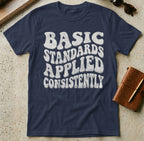 MyDesigns t-shirt S / Navy Basic Standards Applied Consistently T Shirt
