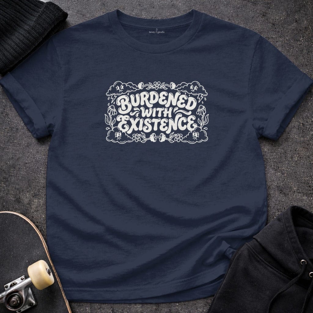 MyDesigns T-shirt S / Navy Burdened with Existence T-Shirt