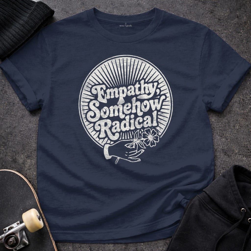 MyDesigns T-Shirt S / Navy Empathy, Somehow Radical Tee