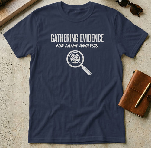 MyDesigns t-shirt S / Navy Gathering Evidence for Later Analysis Tee