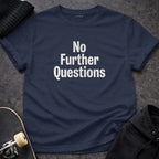 MyDesigns t-shirt S / Navy No Further Questions Tee