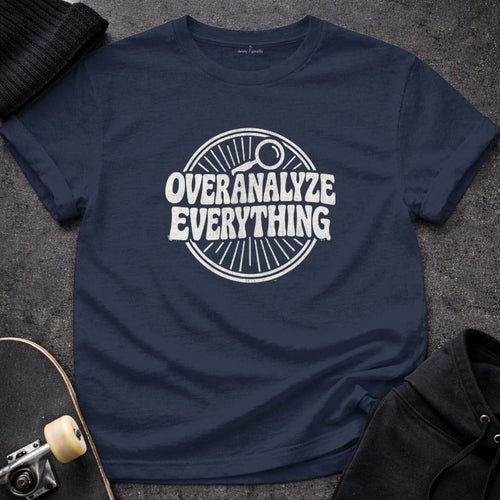 MyDesigns t-shirt S / Navy Overanalyze Everything Tee