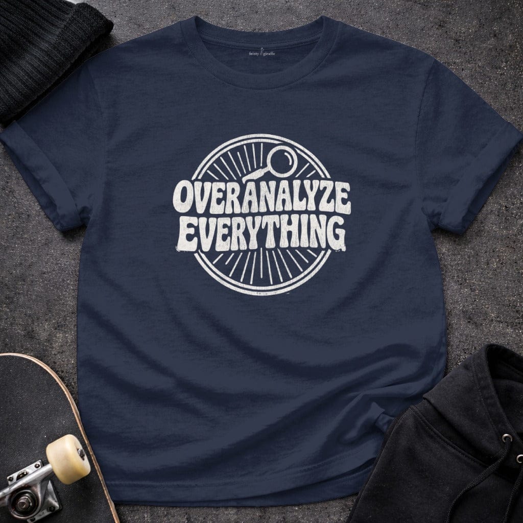 MyDesigns t-shirt S / Navy Overanalyze Everything Tee