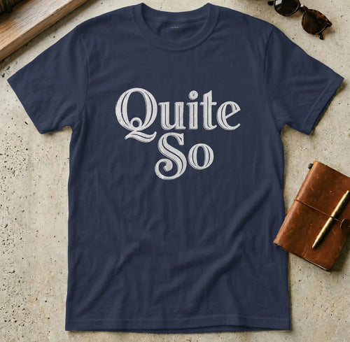 MyDesigns t-shirt S / Navy Quite So Tee